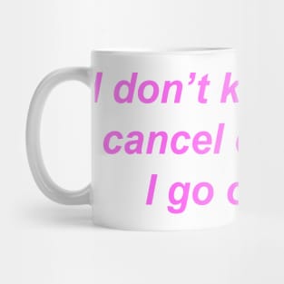 "I don't know what cancel culture is I go outside" ♡ Y2K slogan Mug